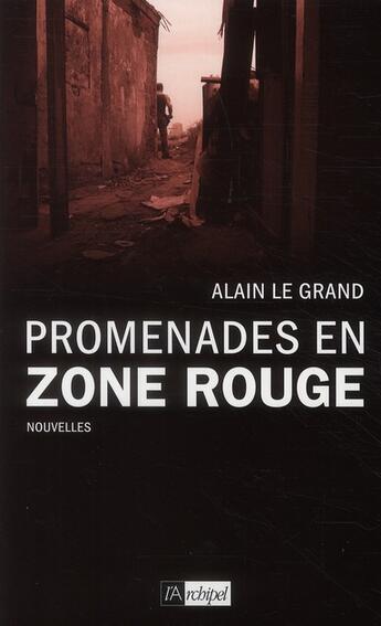 Couverture du livre « Promenades en zone rouge » de Alain Le Grand aux éditions Archipel