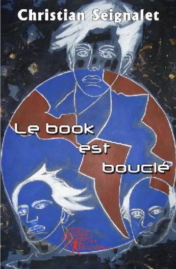 Couverture du livre « Le book est bouclé » de Christian Seignalet aux éditions Edilivre