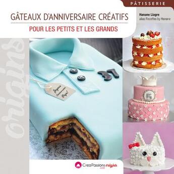 Couverture du livre « Gâteaux d'anniversaire créatifs ; pour les petits et les grands » de Hanane Liagre aux éditions Creapassions.com