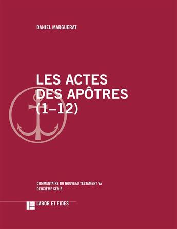 Couverture du livre « Les actes des apôtres (1-12) » de Daniel Marguerat aux éditions Labor Et Fides