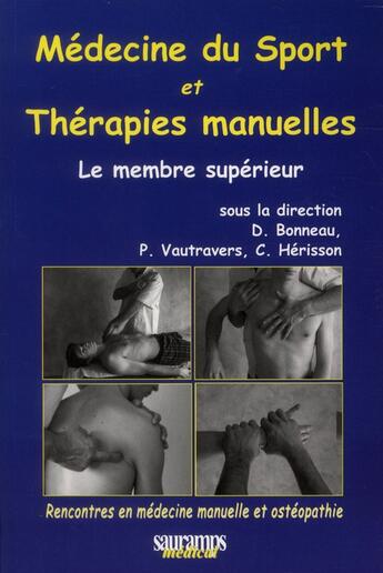 Couverture du livre « Médecine du sport et thérapies manuelles ; le membre supérieur » de Herisson Christian et Philippe Vautravers et Dominique Bonneau aux éditions Sauramps Medical