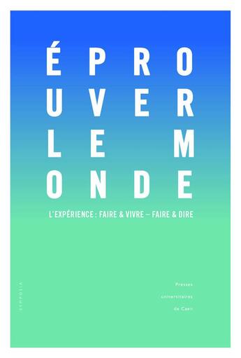 Couverture du livre « Éprouver le monde : L'Expérience : faire et vivre - faire et dire » de Ait Bachir Nadia aux éditions Pu De Caen