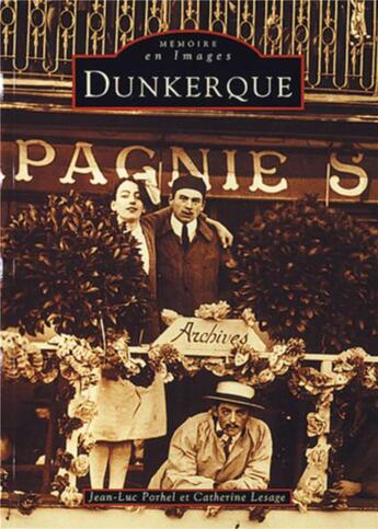 Couverture du livre « Dunkerque » de Catherine Lesage et Jean-Luc Porhel aux éditions Editions Sutton