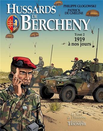 Couverture du livre « Hussards de Bercheny Tome 2 : 1919 à nos jours » de Patrick De Gmeline et Philippe Glogowski et Leonardo Palmisiano aux éditions Triomphe