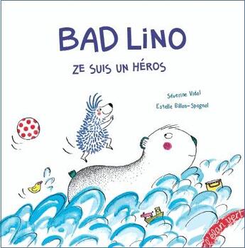 Couverture du livre « Bad Lino ; ze suis un héros » de Severine Vidal et Estelle Billion-Spagnol aux éditions Elan Vert