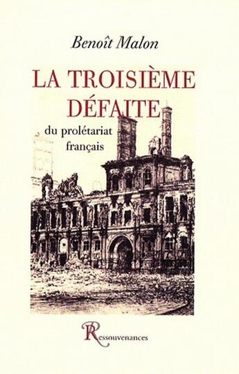 Couverture du livre « La troisième défaite du prolétariat français » de Benoit Malon aux éditions Ressouvenances