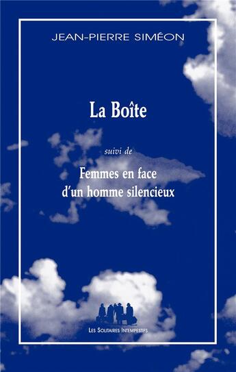 Couverture du livre « La boîte ; femmes en face d'un homme silencieux » de Jean-Pierre Simeon aux éditions Solitaires Intempestifs