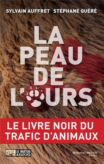 Couverture du livre « La peau de l'ours ; le livre noir du trafic d'animaux » de Stephane Quere et Sylvain Auffret aux éditions Nouveau Monde