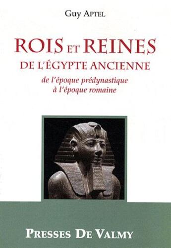 Couverture du livre « Rois et reines de l'Egypte ancienne ; de l'époque prédynastique à l'époque romaine » de Guy Aptel aux éditions Presses De Valmy