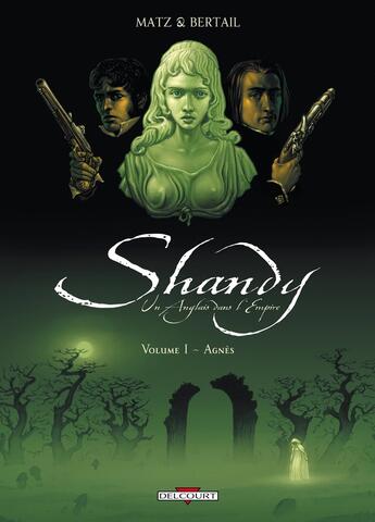 Couverture du livre « Shandy, un anglais dans l'empire Tome 1 ; Agnès » de Matz et Bertail aux éditions Delcourt