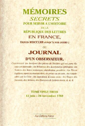 Couverture du livre « Mémoires secrets pour servir à l'histoire de la République des Lettres t.23 (12 Juin - 26 Novembre 1783) » de Louis Petit De Bachaumont aux éditions Paleo