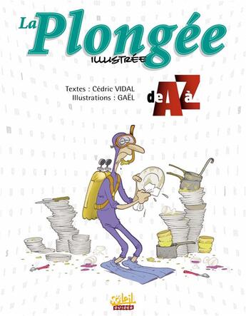 Couverture du livre « La plongee illustre de a a z » de Vidal-C+Gael aux éditions Soleil