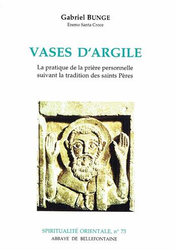 Couverture du livre « Vases d'argile ; la pratique de la prière personnelle suivant la tradition des saints pères » de Gabriel Bunge aux éditions Bellefontaine