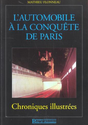 Couverture du livre « L'automobile a la conquete de paris - chroniques illustrees » de Mathieu Flonneau aux éditions Presses Ecole Nationale Ponts Chaussees