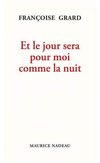 Couverture du livre « Et le jour sera pour moi comme la nuit » de Francoise Grard aux éditions Maurice Nadeau