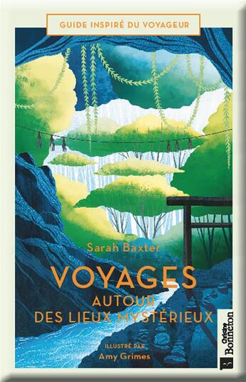 Couverture du livre « Voyages autour des lieux mystérieux » de Baxter Sarah et Amy Grimes aux éditions Bonneton