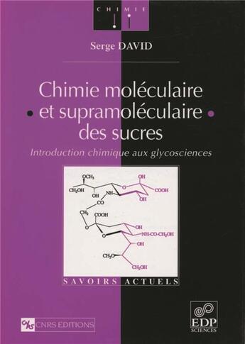 Couverture du livre « Chimie moléculaire et supramoléculaire des sucres » de Serge David aux éditions Edp Sciences