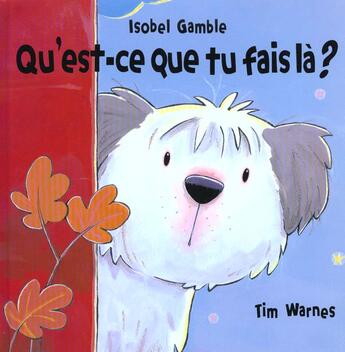 Couverture du livre « Qu'est-ce que tu fais la ? » de Tim Warnes aux éditions Mijade