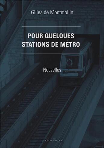 Couverture du livre « Pour quelques stations de métro » de Gilles De Montmollin aux éditions Mon Village