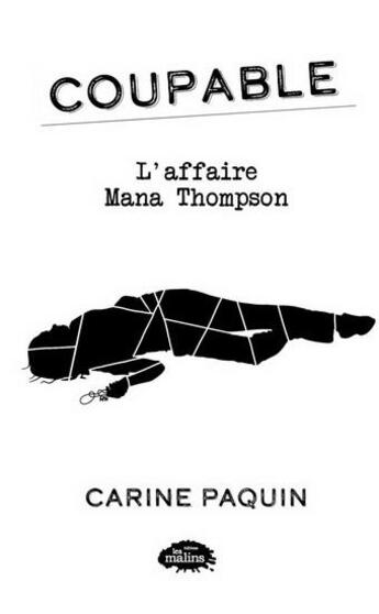 Couverture du livre « Coupable Tome 1 : L'affaire Mana Thompson » de Carine Paquin aux éditions Les Malins