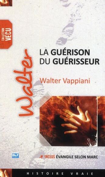 Couverture du livre « La guérison du guérisseur » de Walter Vappiani aux éditions Blf Europe