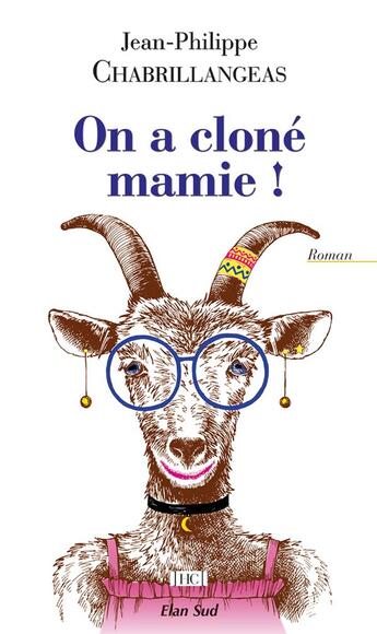 Couverture du livre « On a cloné mamie ! » de Jean-Philippe Chabrillangeas aux éditions Elan Sud