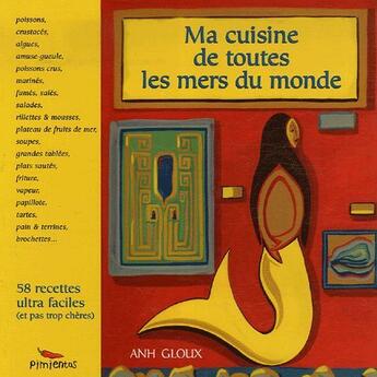 Couverture du livre « Ma cuisine de toutes les mers du monde » de Anh Gloux aux éditions Pimientos