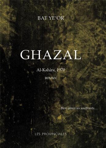 Couverture du livre « Ghazal : Al-Kahira 1960-1968 » de Bat Ye'Or aux éditions Les Provinciales