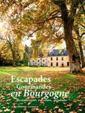 Couverture du livre « Escapades gourmandes en Bourgogne » de Anne-Claire Meffre et David Bordes aux éditions Ereme