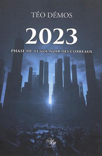 Couverture du livre « 2023 Tome 3 ; le vol noir des corbeaux » de Teo Demos aux éditions Lilys