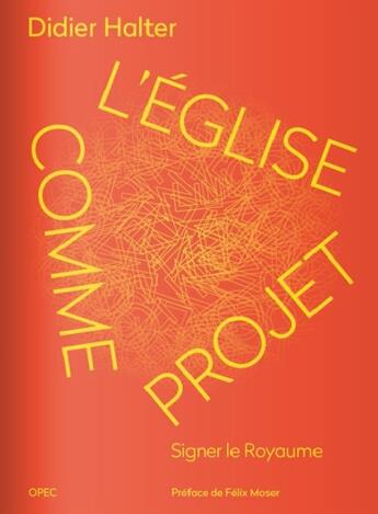 Couverture du livre « L'eglise comme projet - signer le royaume » de Didier Halter aux éditions Opec