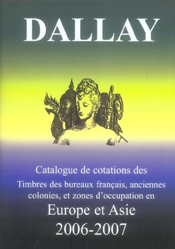 Couverture du livre « Catalogue de cotations des timbres des bureaux français, anciennes colonies, et zones d'occupation en Europe et Asie (édition 2006/2007) » de  aux éditions Dallay