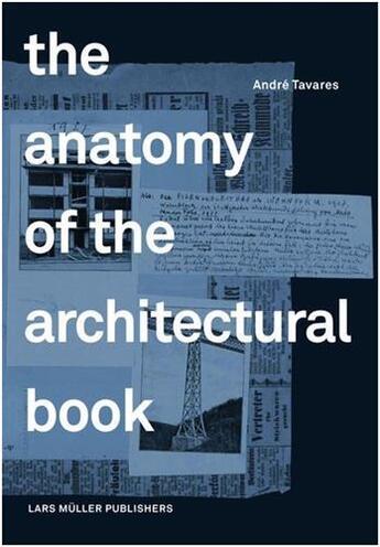 Couverture du livre « The anatomy of the architectural book » de Tavares Andre aux éditions Lars Muller