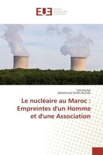 Couverture du livre « Le nucleaire au maroc : empreintes d'un homme et d'une association » de Marfak Taib aux éditions Editions Universitaires Europeennes