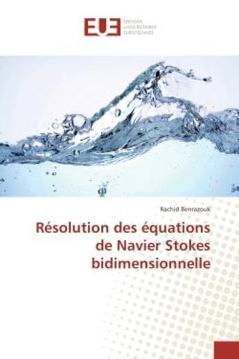 Couverture du livre « Resolution des equations de Navier Stokes bidimensionnelle » de Rachid Benrazouk aux éditions Editions Universitaires Europeennes