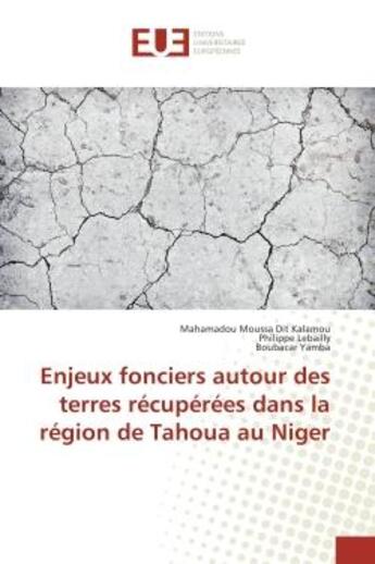 Couverture du livre « Enjeux fonciers autour des terres recuperees dans la region de Tahoua au Niger » de Kalamou, , Mahamadou aux éditions Editions Universitaires Europeennes