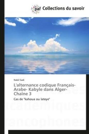 Couverture du livre « L'alternance codique français-arabe-kabyle dans Alger-chaîne 3 » de Nabil Sadi aux éditions Presses Academiques Francophones