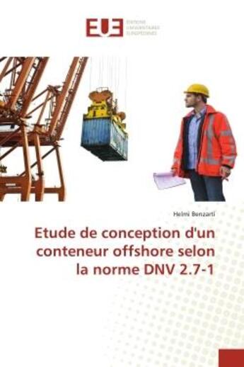 Couverture du livre « Etude de conception d'un conteneur offshore selon la norme dnv 2.7-1 » de Benzarti Helmi aux éditions Editions Universitaires Europeennes