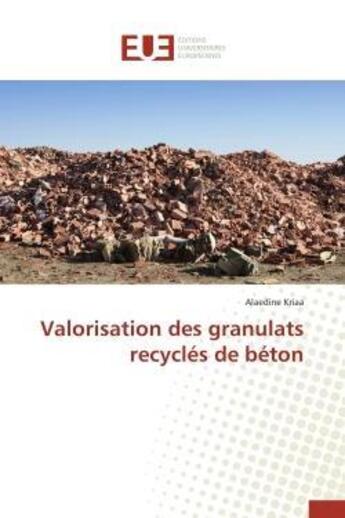 Couverture du livre « Valorisation des granulats recycles de beton » de Kriaa Alaedine aux éditions Editions Universitaires Europeennes