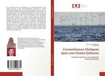 Couverture du livre « Convertisseurs statiques dans une chaine eolienne - l'energie eolienne, une revolution electrotechni » de  aux éditions Editions Universitaires Europeennes