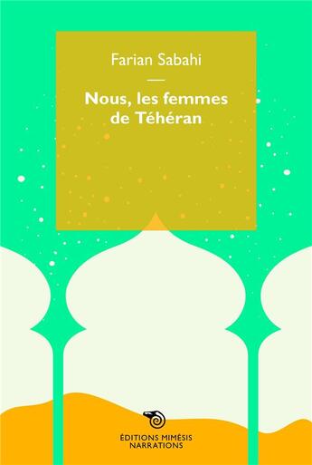 Couverture du livre « Nous, femmes de Téhéran » de Farian Sabahi aux éditions Mimesis