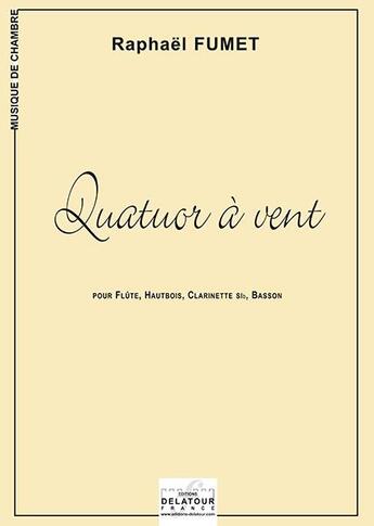 Couverture du livre « Quatuor à vent pour flûte, hautbois, clarinette, basson » de Raphael Fumet aux éditions Delatour