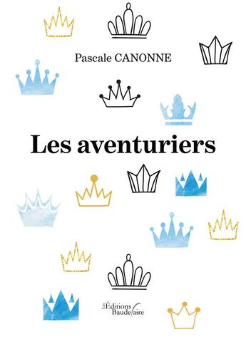 Couverture du livre « Les aventuriers » de Pascale Canonne aux éditions Baudelaire