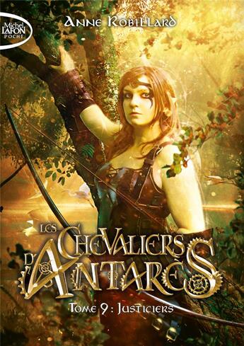 Couverture du livre « Les chevaliers d'Antarès Tome 9 : justiciers » de Anne Robillard aux éditions Michel Lafon Poche