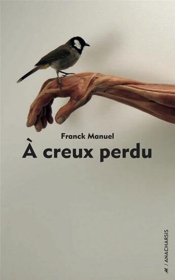 Couverture du livre « A creux perdu » de Franck Manuel aux éditions Anacharsis