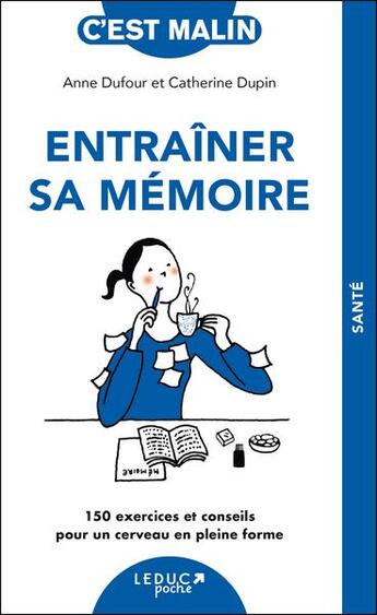 Couverture du livre « C'est malin poche : Entraîner sa mémoire : 150 exercices et conseils pour un cerveau en pleine » de Anne Dufour et Catherine Dupin aux éditions Leduc