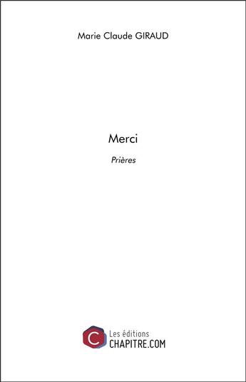 Couverture du livre « Merci ; prières » de Marie Claude Giraud aux éditions Chapitre.com