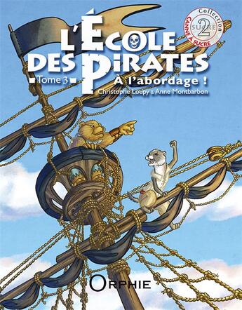 Couverture du livre « L'école des pirates T.3 ; à l'abordage ! » de Christophe Loupy et Anne Montbarbon aux éditions Orphie