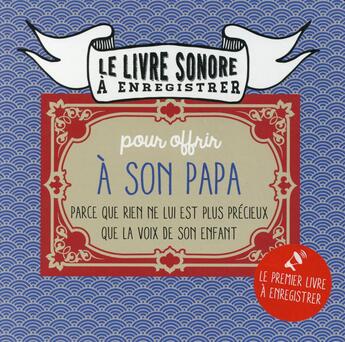 Couverture du livre « LE LIVRE SONORE A ENREGISTRER : pour offrir à son papa parce que rien ne lui est plus précieux que la voix de son enfant » de Raphaele Vidaling aux éditions Tana