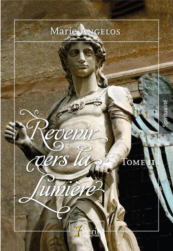 Couverture du livre « Revenir vers la lumiere » de Angelos Marie aux éditions 7 Ecrit